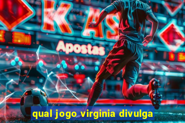 qual jogo virginia divulga